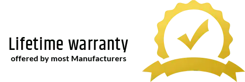 Lifetime Warrantu offered by most Manufacturers